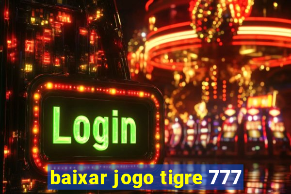 baixar jogo tigre 777